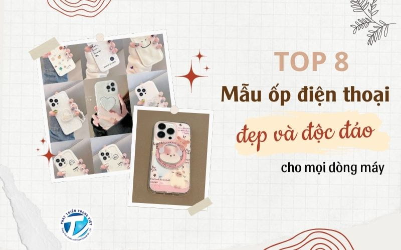Top 8 mẫu ốp điện thoại đẹp và độc đáo cho mọi dòng máy